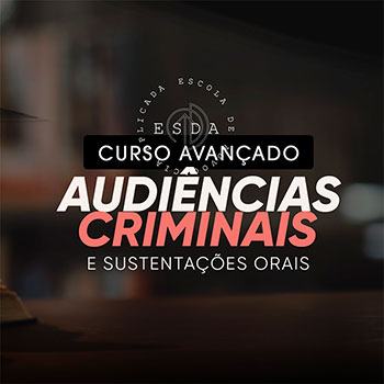 Curso avançado de Audiências Criminais